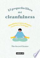 El pequeño libro del cleanfulness: ¡Mindfulness para limpiar tu mente y tu hogar ! / The Little Book of Cleanfulness: Mindfulness In Marigolds!