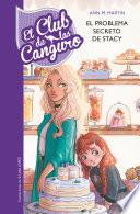 El problema secreto de Stacey (Serie El Club de las Canguro 3)