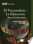 El Psicoanálisis – La Educación. Sus articulaciones