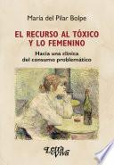 Libro El recurso al tóxico y lo femenino