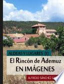 EL RINCÓN DE ADEMUZ EN IMÁGENES: ALDEAS Y LUGARES (I)