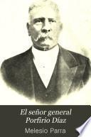 El señor general Porfirio Díaz