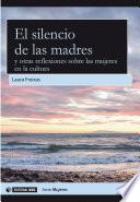 El silencio de las madres y otras reflexiones sobre las mujeres en la cultura