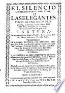 El silencio misteriosamente hablador,o las elegantes vozes de una muda elocuencia, aplaudidas en la Vida de S. Bruno Fundador