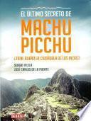 El último secreto de Machu Picchu