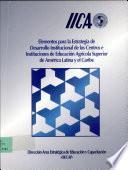 Elementos para la Estrategia de Desarrollo Institucional de los Centros e Instituciones de Educacion Agricola Superior de America Latina y el Caribe