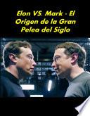 Elon VS. Mark - El Origen de la Gran Pelea del Siglo