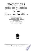 Encíclicas políticas y sociales de los romanos pontífices, compiladas, traducidas y brevemente situadas en el momento histórico de su respectiva publicación por Marino Ayerra Redín