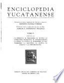 Enciclopedia yucatanense, conmemorativa del IV centenario de Merida y Valladolid (Yucatan) patrocinada por el gobierno del estado