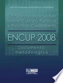 Encuesta Nacional sobre Cultura Política y Prácticas Ciudadanas. ENCUP 2008. Documento metodológico
