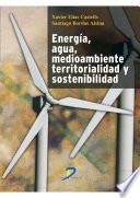 Energía, Agua, Medioambiente, territorialidad y Sostenbilidad