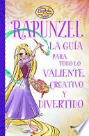 Enredados. Otra Vez. La Guía de Rapunzel.