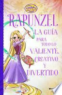 Enredados. Otra vez. La guía de Rapunzel para todo lo valiente, creativo y diver