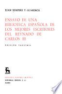 Ensayo de una biblioteca española de los mejores escritores del reynado de Carlos III.