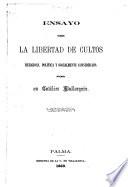 Ensayo sobre la libertad de cultos religiosa, politica y socialmente considerada