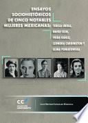 Ensayos sociohistóricos de cinco notables mujeres mexicanas