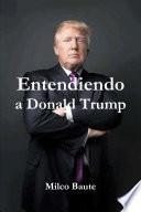 Entendiendo a Donald Trump