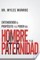 Entendiendo el propósito y el poder del hombre y la paternidad