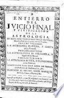 Entierro del juicio final, y vivificacion de la astrologia, herida con tres llagas en lo natural, moral, y politico; y curada con tres parches