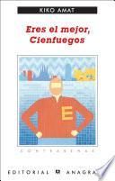 Eres el mejor, Cienfuegos