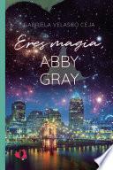 Eres magia, Abby Gray