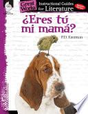 Eres tu mi mama? (Are You My Mother?): An Instructional Guide for Literature