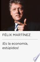 ¡Es la economía, estúpidos! (Colección Endebate)