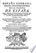 Espana Sagrada. Theatro geographico-historico de la iglesia de Espana. Origen, divisiones, y limites de todas sus provincias. Antiguedad, traslaciones, y estado antiguo y presente de sus sillas en todos los dominios de Espana, y Portugal. Con varias dissertaciones criticas, para ilustrar la historia eclesiastica de Espana. ... su autor el P.M. Fr. Henrique Florez, del orden de San Augustin ... tomo 1.[-51!