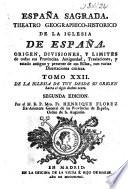 España Sagrada. Theatro geographico-historico de la Iglesia de Espana. Origen, divisiones, y terminos de todas sus Provincias... su autor el P.M. Fr. Henrique Florez, del Orden de San Augustin ; [-Continuada por Antolin Merino, Fr. José de la Canal...[et al.]