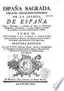 España Sagrada. Theatro geographico-historico de la iglesia de España. Origen, divisiones, y terminos de todas sus Provincias... su autor el P.M. Fr. Henrique Florez, del Orden de San Augustin ; [-Continuada por Antolin Merino, Fr. José de la Canal...[et al.]