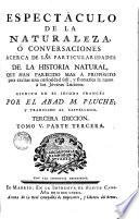 Espectáculo de la naturaleza ó Conversaciones acerca de las particularidades de la historia natural ... trad. al cástellano, 5(III)