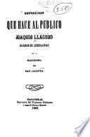 Esposición que hace al público Joaquin Llaguno sobre el embargo de la hacienda se San Jacinto