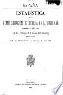 Estadistica de la administración de justicia en lo criminal ... en la peninsula e islas adyacentés