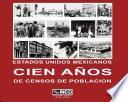 Estados Unidos Mexicanos. Cien años de censos de población