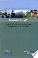 Estrategia Agro 21. Análisis del comercio internacional agroalimentiario de Costa Rica