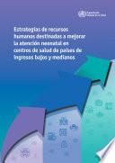 Estrategias de recursos humanos destinadas a mejorar la atención neonatal en centros de salud de países de ingresos bajos y medianos