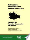 Estructura económica del estado de Oaxaca. Sistema de Cuentas Nacionales de México. Estructura económica regional. Producto Interno Bruto por entidad federativa 1970, 1975 y 1980
