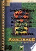 Estudio global para identificar oportunidades de mercado de frutas y hortalizas para los países de Centroamérica