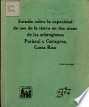 Estudio Sobre la Capacidad de Uso de la Tierra en Dos Areas de Las Subregiones Puriscal Y Cariagres,costa Rica
