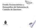 Estudio socioeconómico y demográfico del subsistema de ciudades de Querétaro