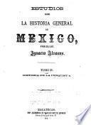 Estudios sobre la historia general de Mexico: Historia de la conquista