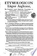 Etymologicon Linguae Anglicanae, Seu Explicatio vocum Anglicarum Etymologica ex propriis fontibus, scil. ex linguis duodecim