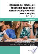 Evaluación del proceso de enseñanza-aprendizaje en formación profesional para el empleo