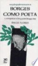 Expliquémonos a Borges como poeta