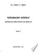 Exploración estética: Estudio de ocho poetas de Uruguay. [2] Estudio de doce poetas de Uruguay y uno de Argentina