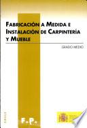 Fabricación a medida e instalación de carpintería y mueble. Grado medio