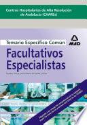 Facultativos Especialistas de Area de Los Centros Hospitalarios de Alta Resolución de Andalucía (chares). Temario Específico Común.e-book