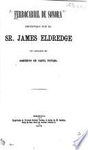 Ferrocarril de Sonora proyectado por el Sr. James Eldregde[sic]