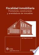 Fiscalidad inmobiliaria : promotores, constructores y arrendadores de inmuebles 2006 [Monografía](2007)
