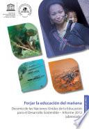 Forjar la educacion del mañana: Decenio de las Naciones Unidas: Decenio de las Naciones Unidas de la Educacion para el Desarrollo Sostenibe - Informe 2012 (abreviado)